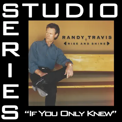 If You Only Knew (Studio Series Performance Track) - - Single - Randy Travis