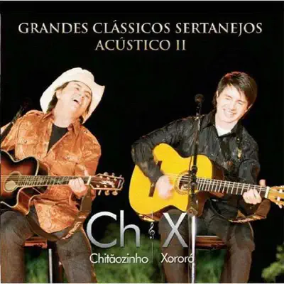 Grandes Clássicos Sertanejos Acústico II (Ao Vivo) - Chitaozinho & Xororo