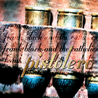 Frank Black & The Catholics - Pistolero artwork