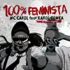 Stream & download 100% Feminista (feat. Karol Conka, Leo Justi & Tropkillaz)