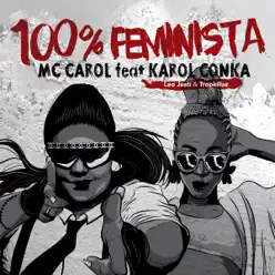 100% Feminista (feat. Karol Conka, Leo Justi & Tropkillaz) - Single - MC Carol