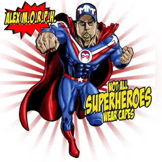 Not All Superheroes Wear Capes by Alex M.O.R.P.H. album reviews, ratings, credits