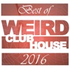 Best of Weird Club House 2016