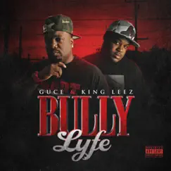Bully Lyfe by Guce & King Leez album reviews, ratings, credits