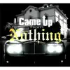 Came up from Nothing - Single album lyrics, reviews, download