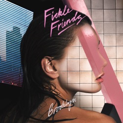Fickle Friends - Brooklyn