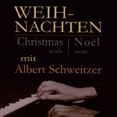 Christmas with Albert Schweitzer (Organ Music for Christmas) - Albert Schweitzer