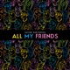 ALL MY FRIENDS cover art