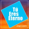 Tú Eres Eterno