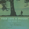 Your Love Is Enough - Single