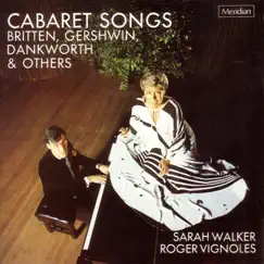 Cabaret Songs: Britten, Gershwin, Dankworth & Others by Sarah Walker & Roger Vignoles album reviews, ratings, credits