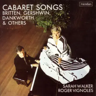 Cabaret Songs: Britten, Gershwin, Dankworth & Others by Sarah Walker & Roger Vignoles album reviews, ratings, credits