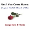 Until You Come Home: Songs to Heal the Wounds of War