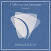 TEAfilms Live Sessions Presents: The Blue Setlist