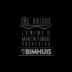 The Bridge (Live at Bimhuis) [Ao Vivo] - Lenine