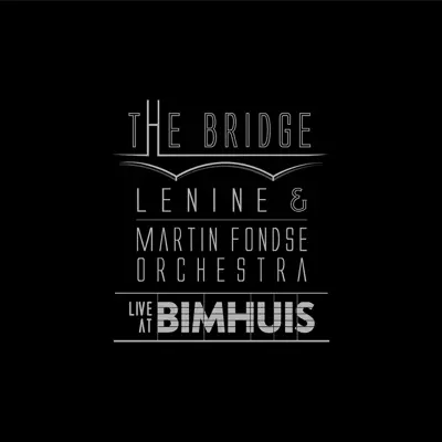 The Bridge (Live at Bimhuis) [Ao Vivo] - Lenine