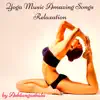 Yoga Music Amazing Songs Relaxation album lyrics, reviews, download
