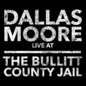 Dallas Moore: Live at the Bullitt County Jail - Dallas Moore