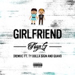 Kap G - Girlfriend (Remix) [feat. Ty Dolla $ign & Quavo]