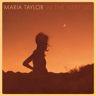 In the Next Life - Maria Taylor