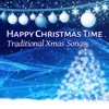 Happy Christmas Time: Traditional Xmas Songs, Amazing & Magic Winter Holiday, Christmas Carols for Having Fun