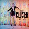 Stream & download Closer - Single