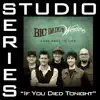 If You Died Tonight (Studio Series Performance Track) - EP album lyrics, reviews, download