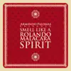 Smell Like a Rolando Malacara Spirit album lyrics, reviews, download