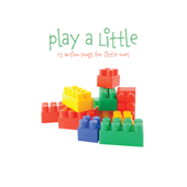 Play a Little - The Little Series