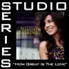 Stream & download How Great Is the Love (Studio Series Performance Track)