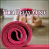 Yoga Relax Music: Soothing Sounds of Nature for Deep Sleep, Healing Soundtrack of Peaceful Msic for Chakra Balancing album lyrics, reviews, download