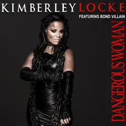 Dangerous Woman (feat. Bond Villain) - Single - Kimberley Locke Dangerous Woman (feat. Bond Villain) - Single - Kimberley Locke