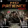 No Patience (Remix) [feat. Galaxy Atoms, San Quinn & Telly Mac] - Single album lyrics, reviews, download