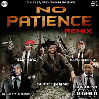 No Patience (Remix) [feat. Galaxy Atoms, San Quinn & Telly Mac] - Single - Gucci Mane