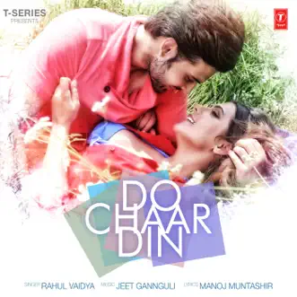 Do Chaar Din - Single by Rahul Vaidya & Jeet Gannguli album reviews, ratings, credits