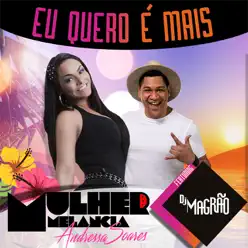 Eu Quero É Mais (feat. Dj Magrão) - Single - Mulher Melancia Eu Quero É Mais (feat. Dj Magrão) - Single - Mulher Melancia