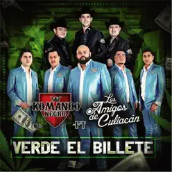 Verde el Billete (feat. Los Amigos de Culiacan) - Single - Komando Negro Verde el Billete (feat. Los Amigos de Culiacan) - Single - Komando Negro