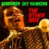 Screamin' Jay Hawkins: The Other Side
