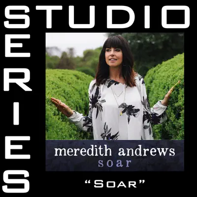 Soar (Studio Series Performance Track) - - EP - Meredith Andrews