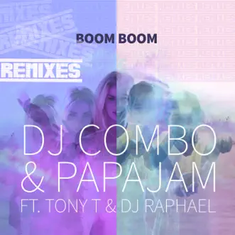 Boom Boom (Remixes) [feat. Tony T. & DJ Raphael] by DJ Combo & Papajam album reviews, ratings, credits