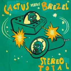 Cactus versus Brezel - Stereo Total