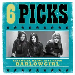 6 Picks: Essential Radio Hits - EP - BarlowGirl