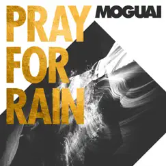 Pray for Rain (The Remixes) - Single by MOGUAI album reviews, ratings, credits
