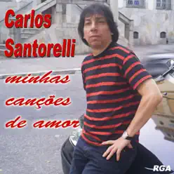 Minhas Canções de Amor - Carlos Santorelli