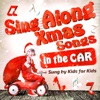 Sing Along Xmas Songs In the Car (Sung By Kids For Kids)