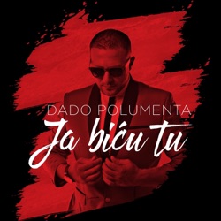 Dado Polumenta - Ja Bicu Tu