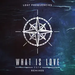 What Is Love 2016 (Remixes) - EP - Lost Frequencies