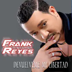 Devuélveme Mi Libertad - Frank Reyes