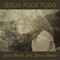 Jesus Pode Tudo (feat. Eliana Ribeiro) - Carol Maciel lyrics
