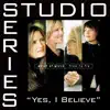 Yes, I Believe (Studio Series Performance Tracks) - EP album lyrics, reviews, download